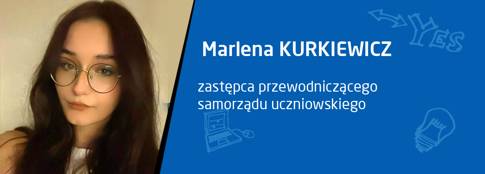 Marlena Kurkiewicz - zastępca przewodniczącego samorządu szkolnego